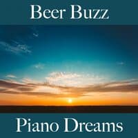 Beer Buzz: Piano Dreams - Die Besten Sounds Zum Entspannen