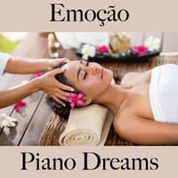 Emoção: Piano Dreams - A Melhor Música Para Sentir-Se Melhor