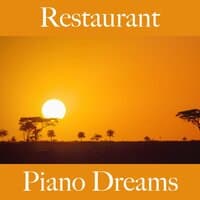 Restaurant: Piano Dreams - The Best Sounds For Relaxation