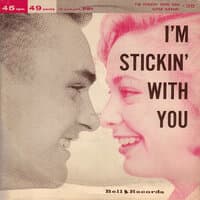 I'm Stickin' with You