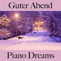 Guter Abend: Piano Dreams - Die Beste Musik Zum Entspannen