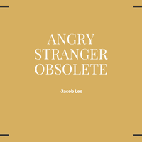 Angry Stranger Obsolete