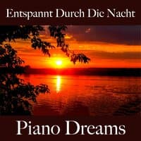 Entspannt Durch Die Nacht: Piano Dreams - Die Beste Musik Zum Entspannen