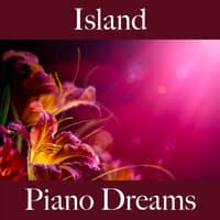 Island: Piano Dreams - The Best Music For Relaxation