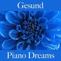 Gesund: Piano Dreams - Die Beste Musik Zum Entspannen