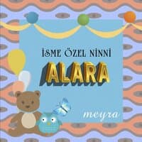 Alara İsmine Özel Ninni