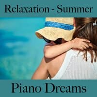 Relaxation - Summer: Piano Dreams - The Best Music For Relaxation