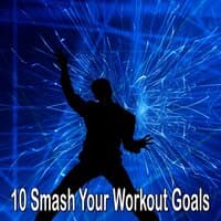 10 Smash Your Workout Goals