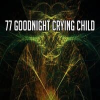 77 Goodnight Crying Child