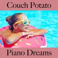 Couch Potato: Piano Dreams - A Melhor Música Para Relaxar