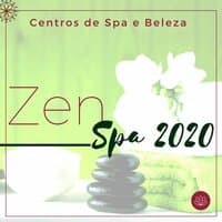 Zen Spa 2020: Música de Fundo Zen Relaxante para Centros de Spa e Beleza