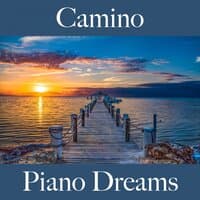 Camino: Piano Dreams - La Mejor Música Para Descansarse