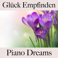 Glück Empfinden: Piano Dreams - Die Beste Musik Zum Entspannen