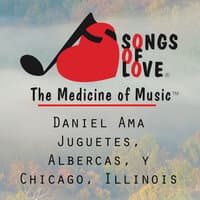 Daniel Ama Juguetes, Albercas, y Chicago, Illinois