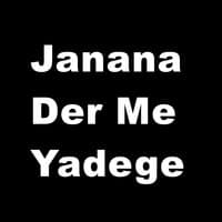 Janana Der Me Yadege