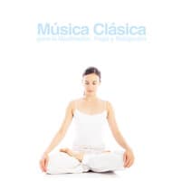 Música Clásica para la Meditación, Yoga y Relajación