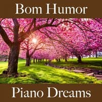 Bom Humor: Piano Dreams - A Melhor Música Para Relaxar