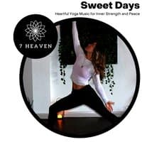 Sweet Days - Heartful Yoga Music For Inner Strength And Peace