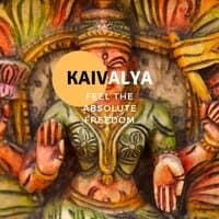 Kaivalya - Feel the Absolute Freedom