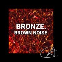 Brown Noise Bronze (Loopable)