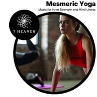 Mesmeric Yoga - Music For Inner Strength And Mindfulness