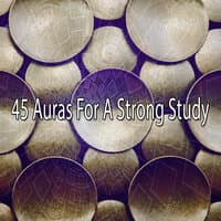 45 Auras for a Strong Study