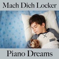 Mach Dich Locker: Piano Dreams - Die Beste Musik Zum Entspannen