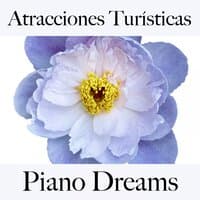 Atracciones Turísticas: Piano Dreams - Los Mejores Sonidos Para Descansarse