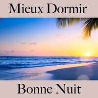 Mieux Dormir : Bonne Nuit: Piano Dreams - La Meilleure Musique Pour Se Détendre