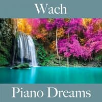 Wach: Piano Dreams - Die Beste Musik Zum Entspannen