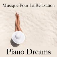 Musique Pour La Relaxation: Piano Dreams - La Meilleure Musique Pour Se Détendre