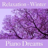 Relaxation - Winter: Piano Dreams - The Best Music For Relaxation