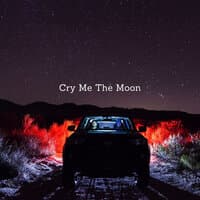 Cry Me the Moon