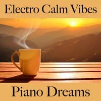 Electro Calm Vibes: Piano Dreams - Os Melhores Sons Para Relaxar