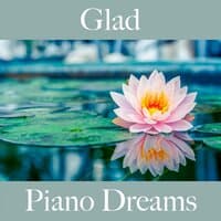 Glad: Piano Dreams - The Best Music For Relaxation