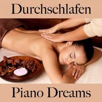 Durchschlafen: Piano Dreams - Die Beste Musik Zum Entspannen