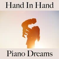 Hand In Hand: Piano Dreams - The Best Music For The Time Together