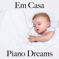 Em Casa: Piano Dreams - A Melhor Música Para Relaxar