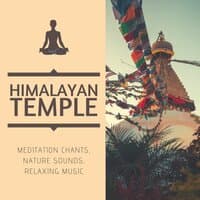 Himalayan Temple: Meditation Chants, Nature Sounds, Relaxing Music