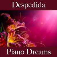 Despedida: Piano Dreams - La Mejor Música Para Sentirse Mejor