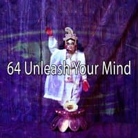 64 Unleash Your Mind