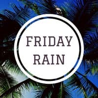 Friday Rain