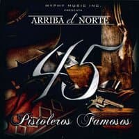 Arriva El Norte 45 Pistoleros Famosos