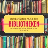 Entspannende Musik für Bibliotheken: Entspannende Instrumentalmusik zum Lesen