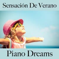 Sensación De Verano: Piano Dreams - La Mejor Música Para Descansarse