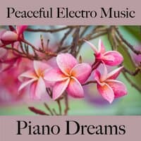 Peaceful Electro Music: Piano Dreams - Os Melhores Sons Para Relaxar