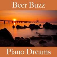 Beer Buzz: Piano Dreams - Los Mejores Sonidos Para Descancarse