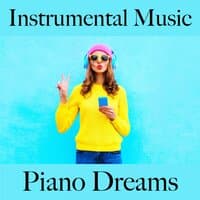 Instrumental Music: Piano Dreams - The Best Sounds For Relaxation