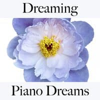 Dreaming: Piano Dreams - The Best Music For Relaxation