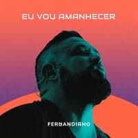 Eu Vou Amanhecer (ao Vivo)